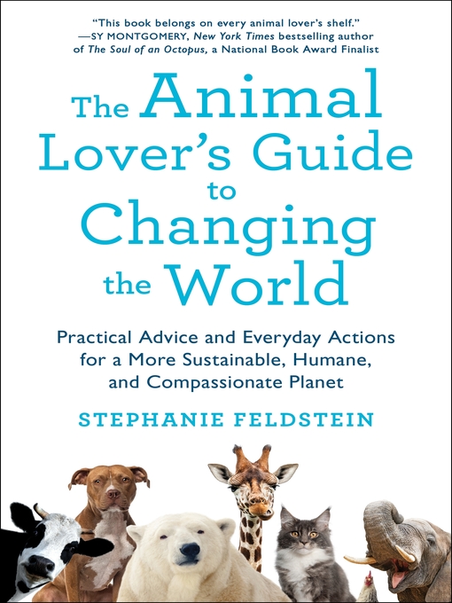 Title details for The Animal Lover's Guide to Changing the World by Stephanie Feldstein - Wait list